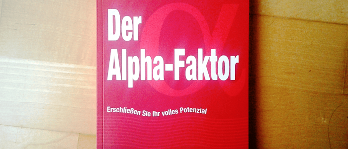 alpha-faktor Kein Mensch ist dauerhaft in Höchstform. Doch mit dem Alpha-Faktor können die wirklich Guten ihre Bestform auf „Knopfdruck“ abrufen.