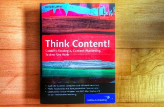 Think Content!: Content-Strategie, Content-Marketing, Texten fürs Web