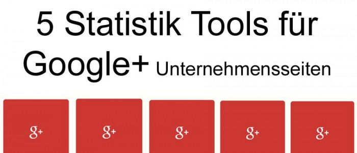5 Statistik Tools für Google+ Unternehmensseiten